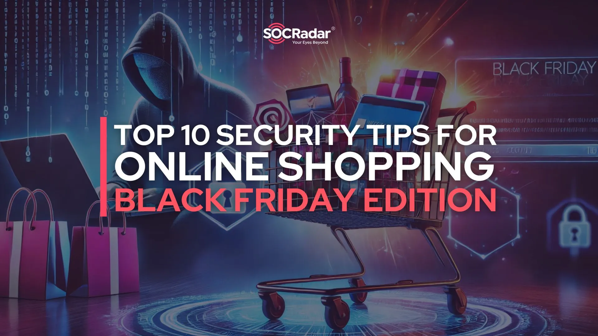 SOCRadar® Cyber Intelligence Inc. | Top 10 Security Tips for Online Shopping (Black Friday Edition)