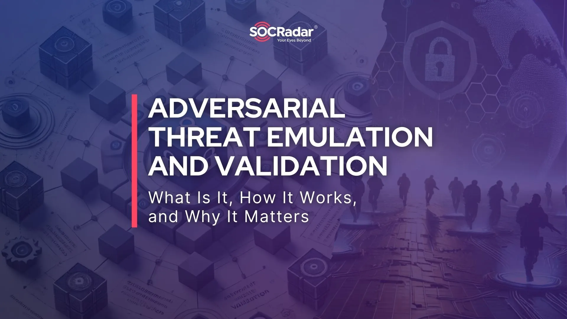 SOCRadar® Cyber Intelligence Inc. | What is Adversarial Threat Emulation and Validation?