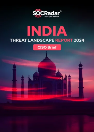 SOCRadar® Cyber Intelligence Inc. | SOCRadar 2024 India Threat Landscape Report CISO Brief