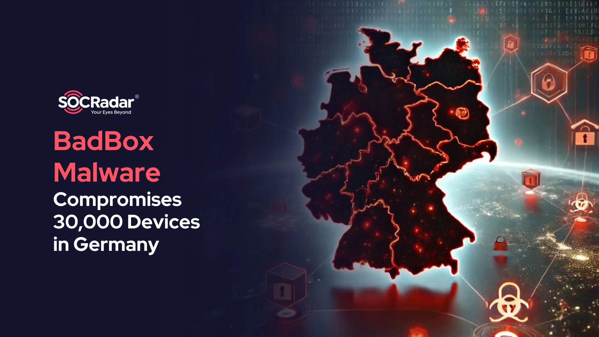 SOCRadar® Cyber Intelligence Inc. | BadBox Malware Compromises 30,000 Devices in Germany