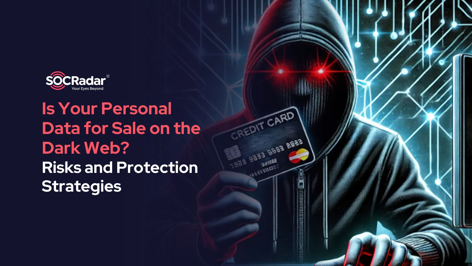 SOCRadar® Cyber Intelligence Inc. | Is Your Personal Data for Sale on the Dark Web? Risks and Protection Strategies