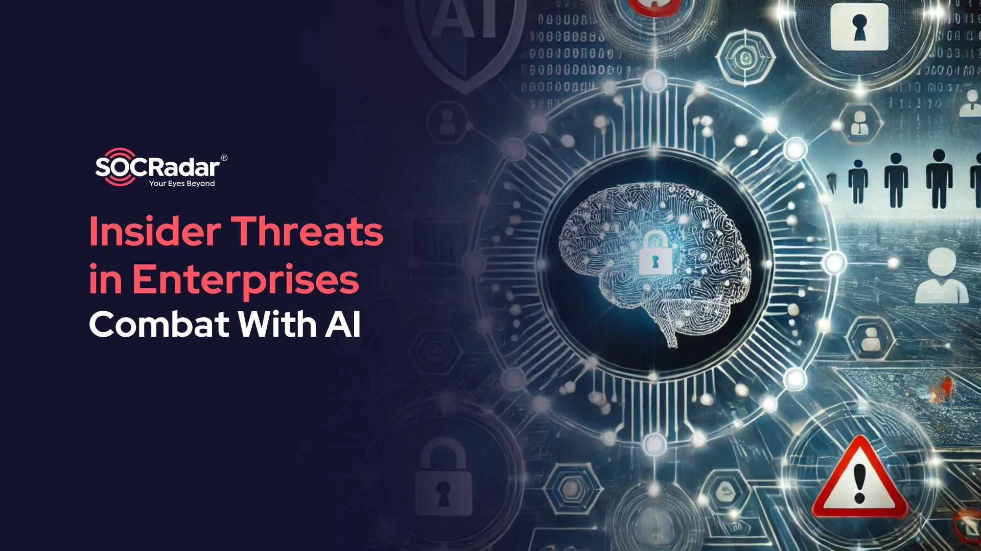 SOCRadar® Cyber Intelligence Inc. | Leveraging AI to Combat Insider Threats in Enterprises