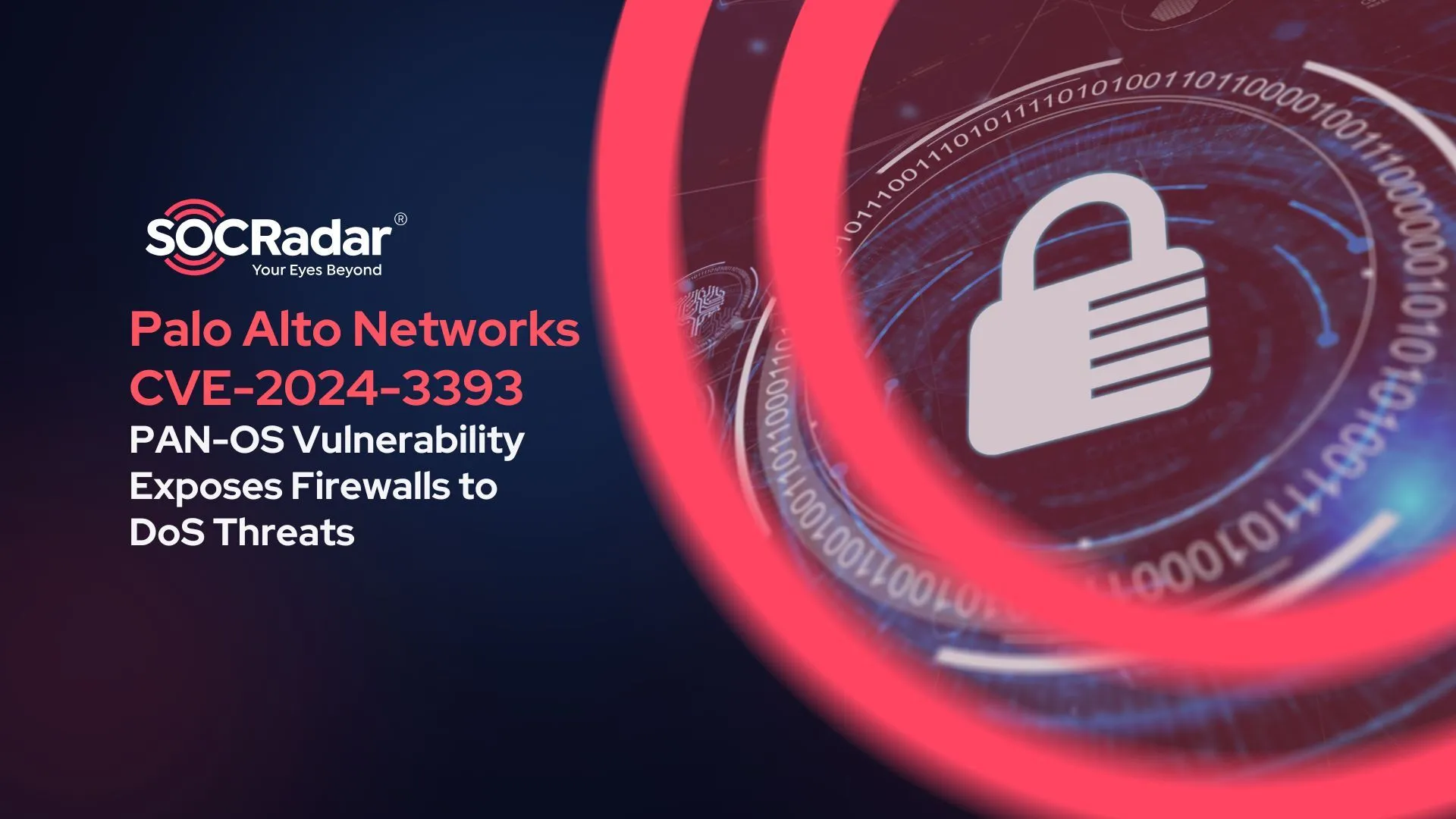 SOCRadar® Cyber Intelligence Inc. | Severe Vulnerability in Palo Alto Networks PAN-OS Exposes Firewalls to Denial of Service (CVE-2024-3393)