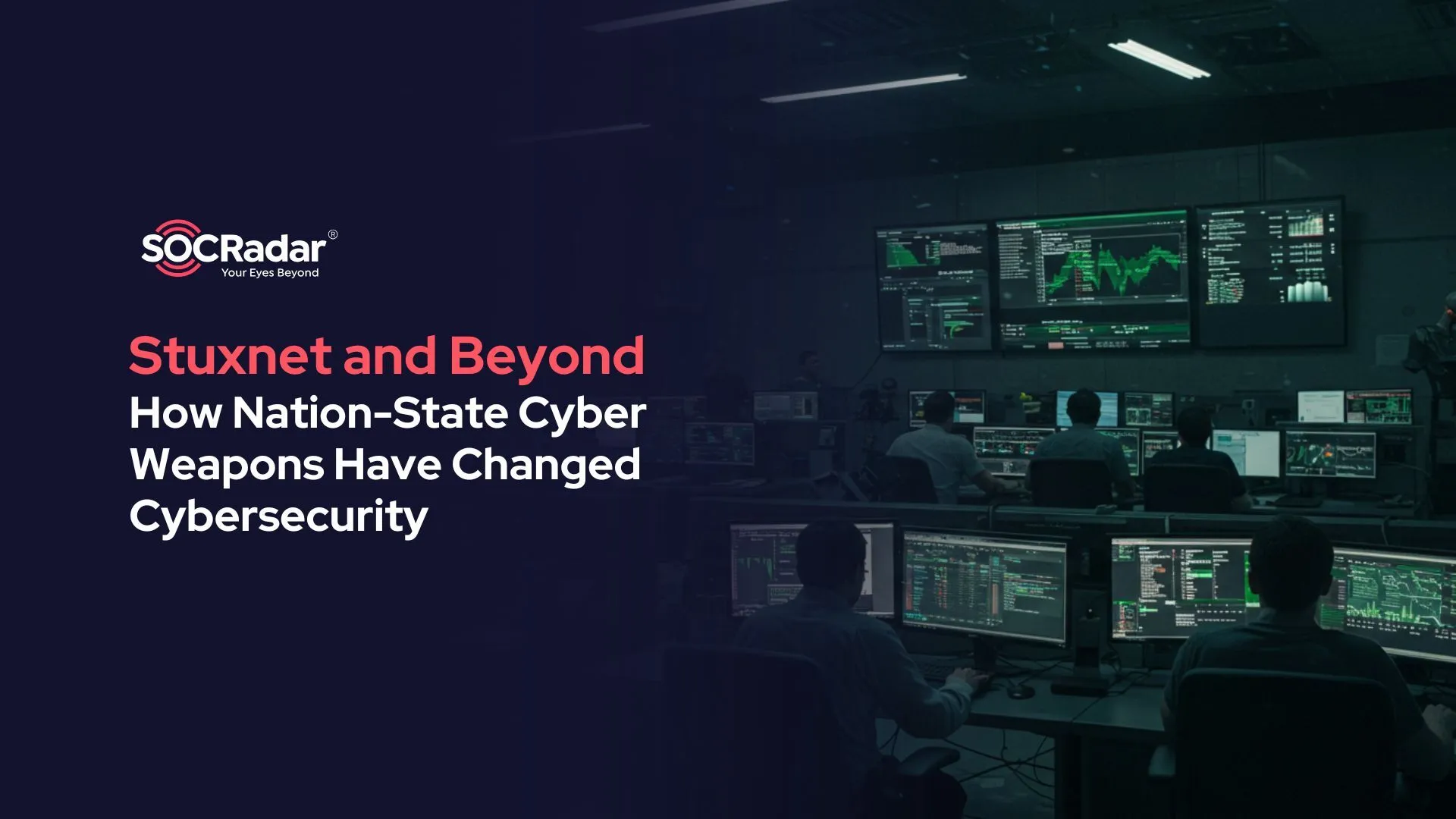 SOCRadar® Cyber Intelligence Inc. | Stuxnet and Beyond: How Nation-State Cyber Weapons Have Changed Cybersecurity