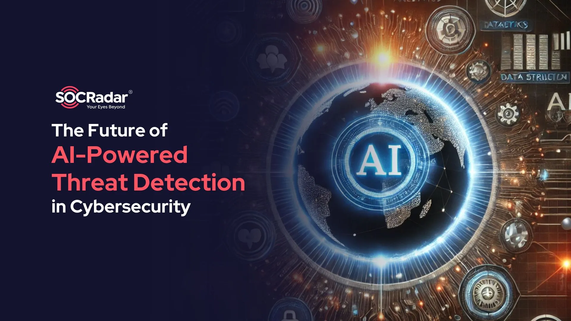 SOCRadar® Cyber Intelligence Inc. | The Future of AI-Powered Threat Detection in Cybersecurity