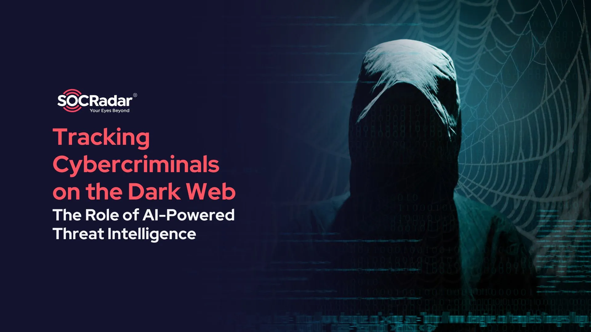 SOCRadar® Cyber Intelligence Inc. | Tracking Cybercriminals on the Dark Web: The Role of AI-Powered Threat Intelligence