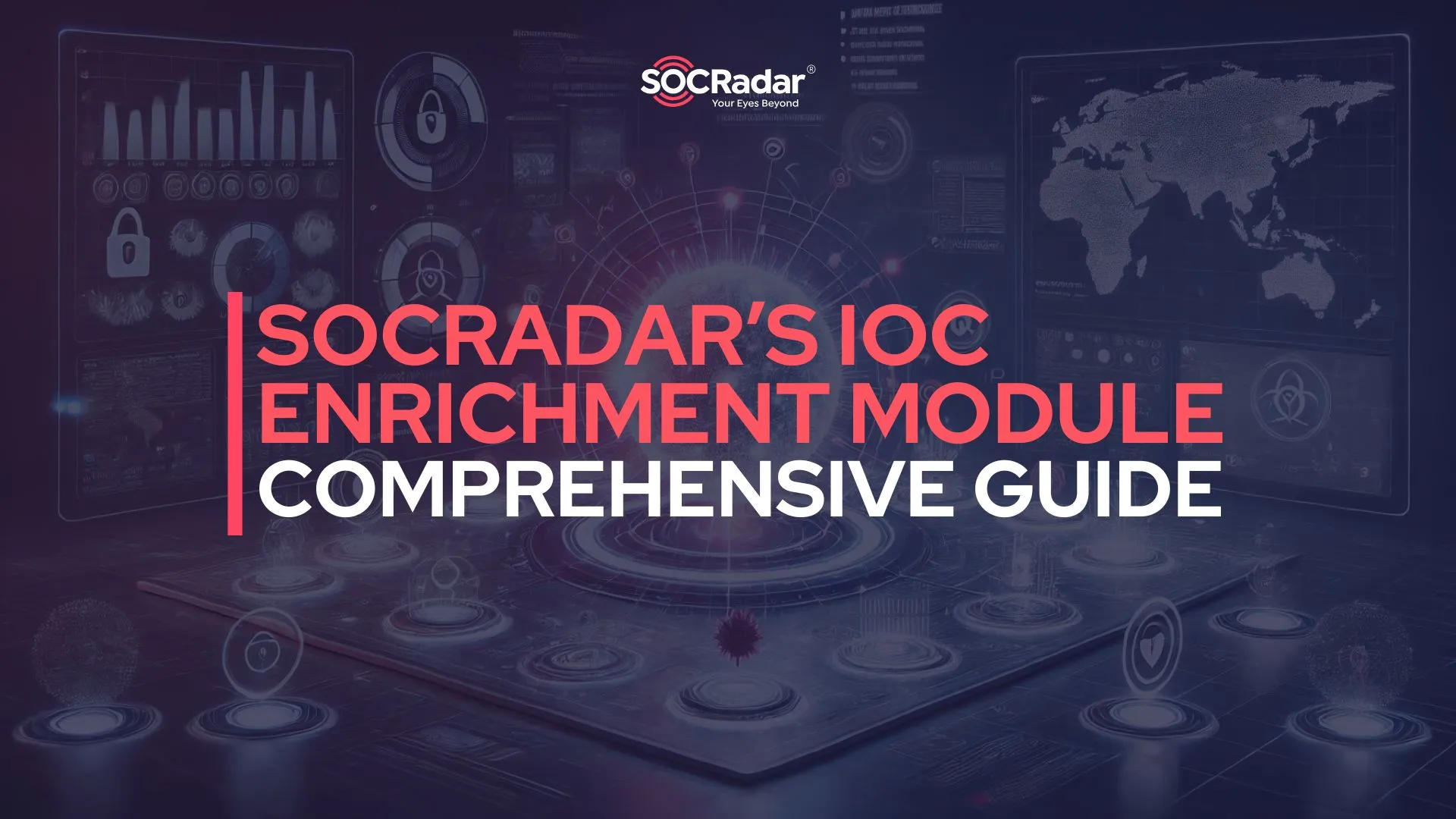 SOCRadar® Cyber Intelligence Inc. | Comprehensive Guide to IoC Enrichment and SOCRadar's New IoC Enrichment Module