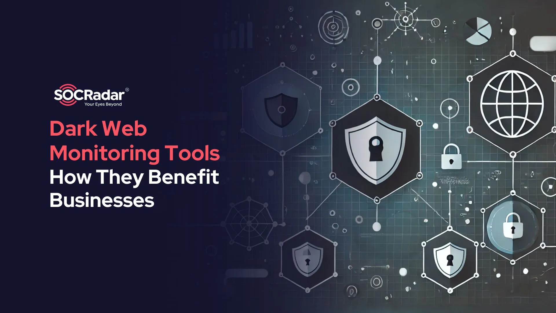 SOCRadar® Cyber Intelligence Inc. | Dark Web Monitoring Tools and How They Benefit Businesses