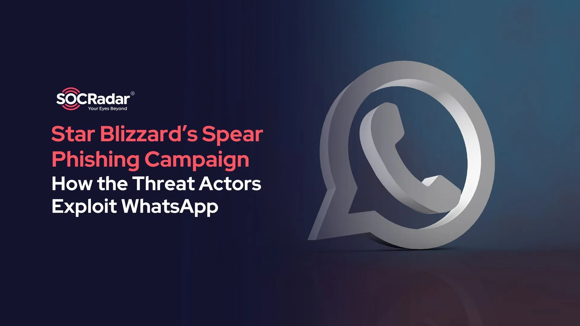 SOCRadar® Cyber Intelligence Inc. | How Star Blizzard Exploits WhatsApp in Spear Phishing Campaign