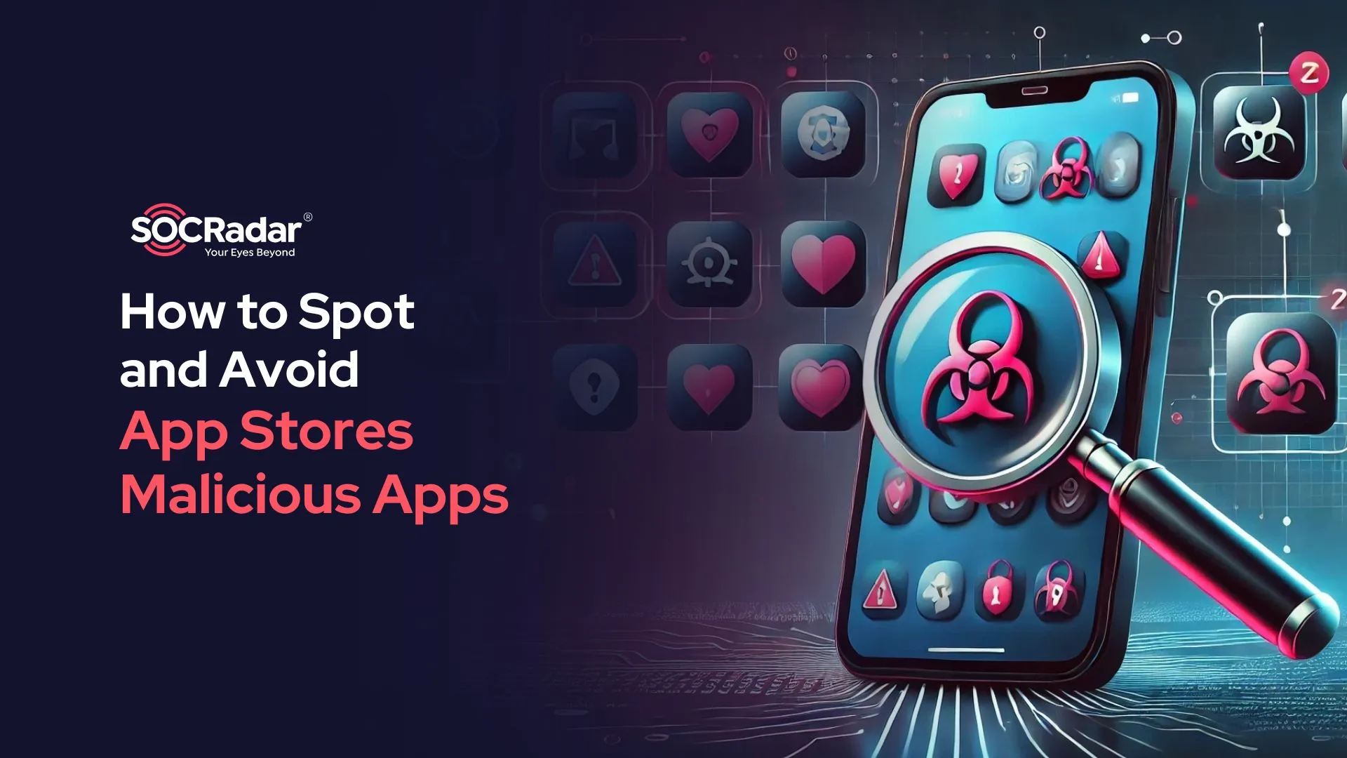 SOCRadar® Cyber Intelligence Inc. | How to Spot and Avoid Malicious Apps on App Stores