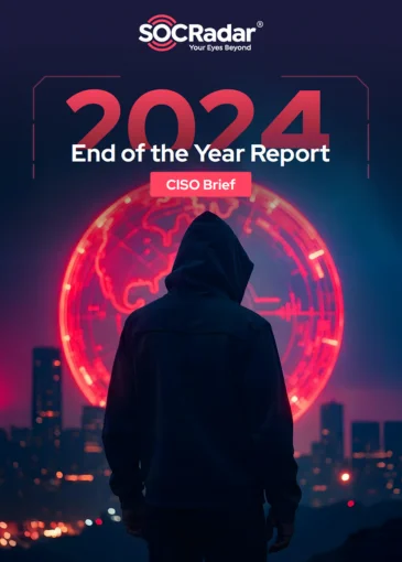 SOCRadar® Cyber Intelligence Inc. | SOCRadar 2024 End of the Year Report's CISO Brief