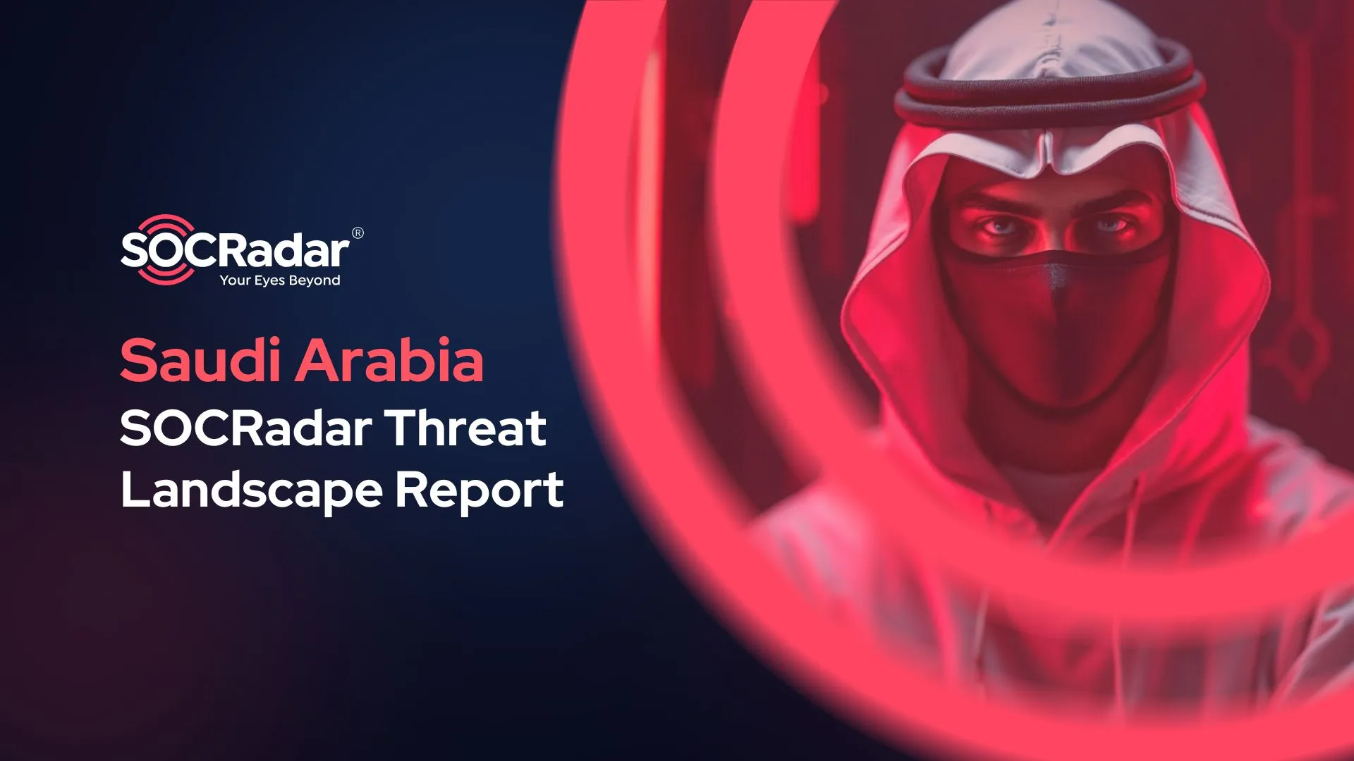 SOCRadar® Cyber Intelligence Inc. | Welcome to SOCRadar’s 2024 Saudi Arabia Threat Landscape Report!