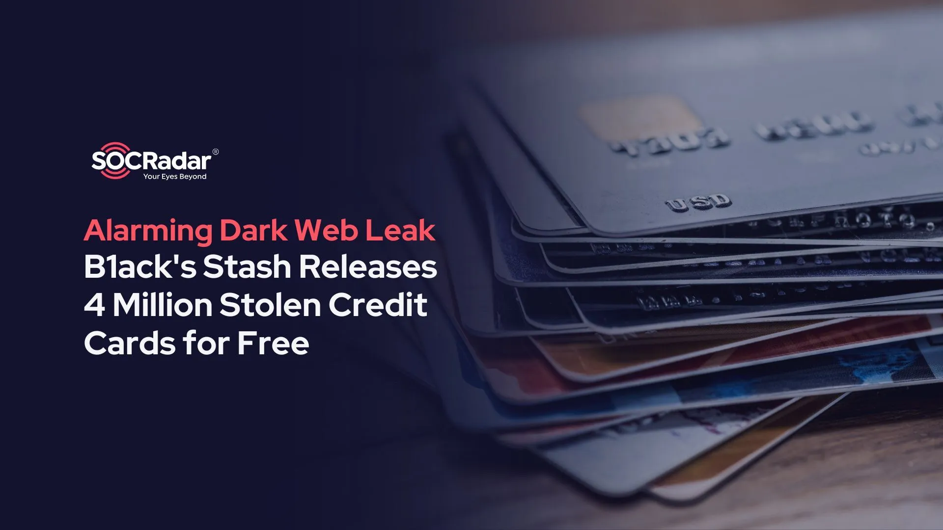 SOCRadar® Cyber Intelligence Inc. | Alarming Dark Web Leak: B1ack's Stash Releases 4 Million Stolen Credit Cards for Free