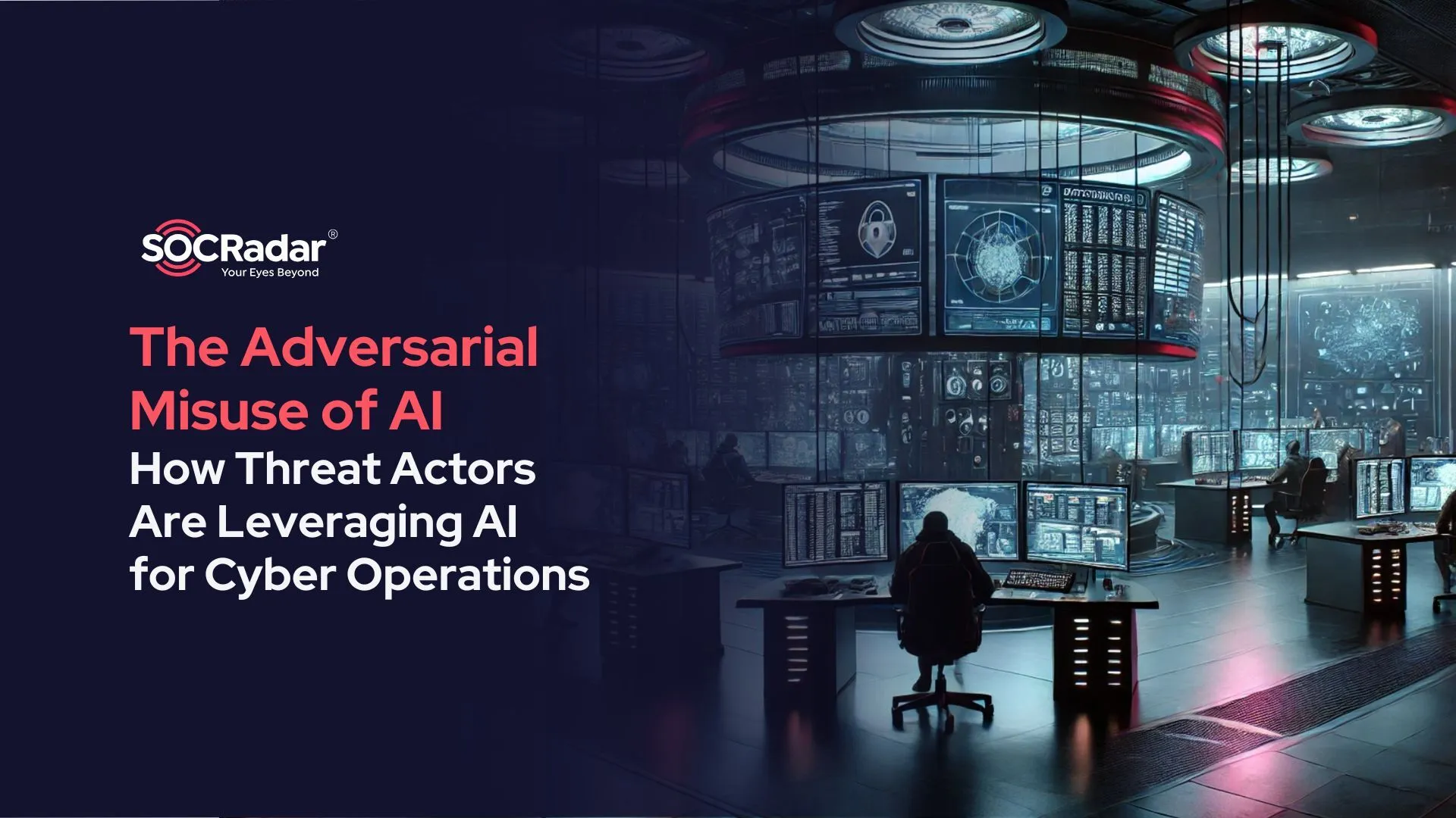 SOCRadar® Cyber Intelligence Inc. | The Adversarial Misuse of AI: How Threat Actors Are Leveraging AI for Cyber Operations