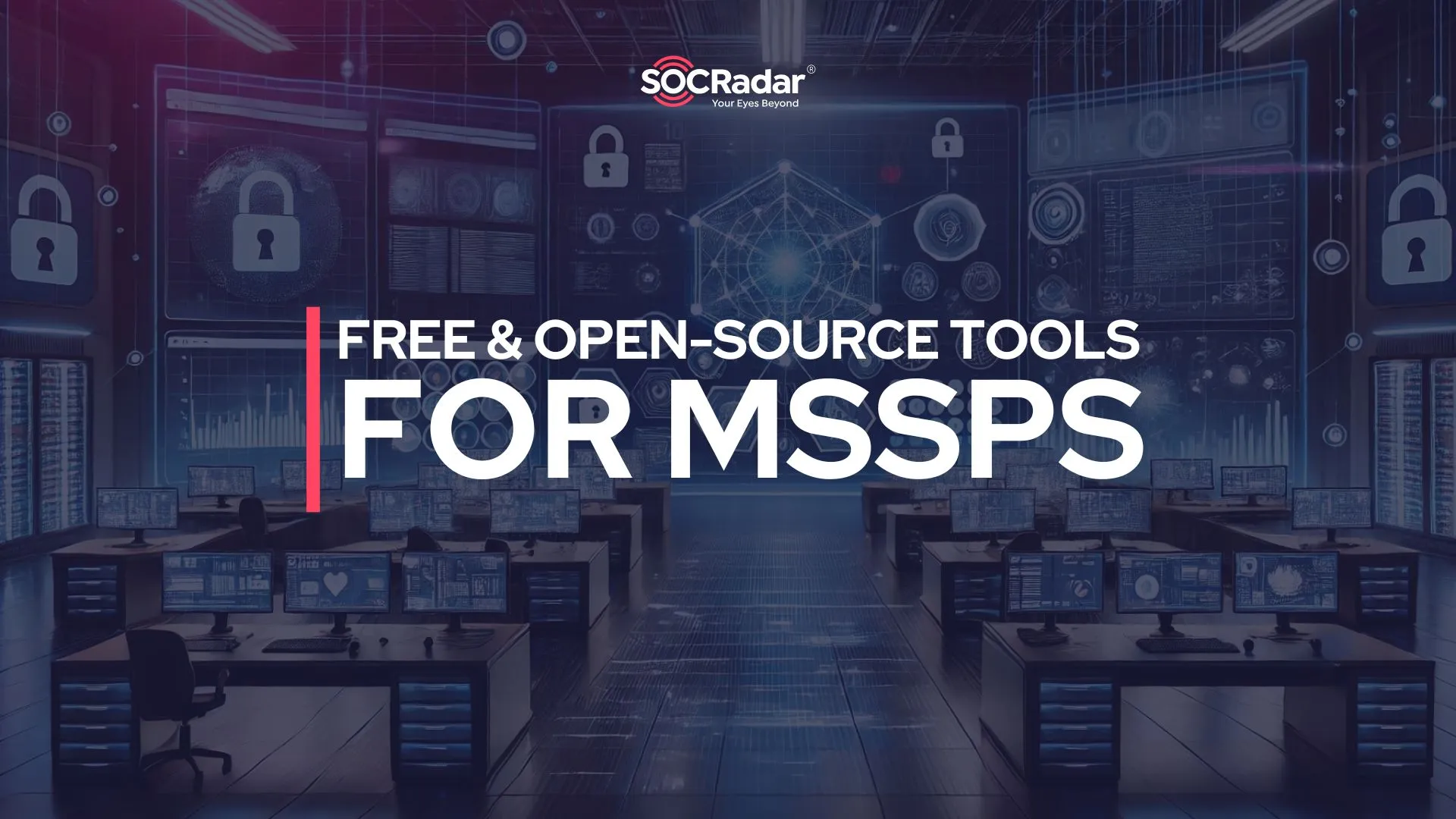 SOCRadar® Cyber Intelligence Inc. | Top 10 Free and Open-Source Tools for MSSPs