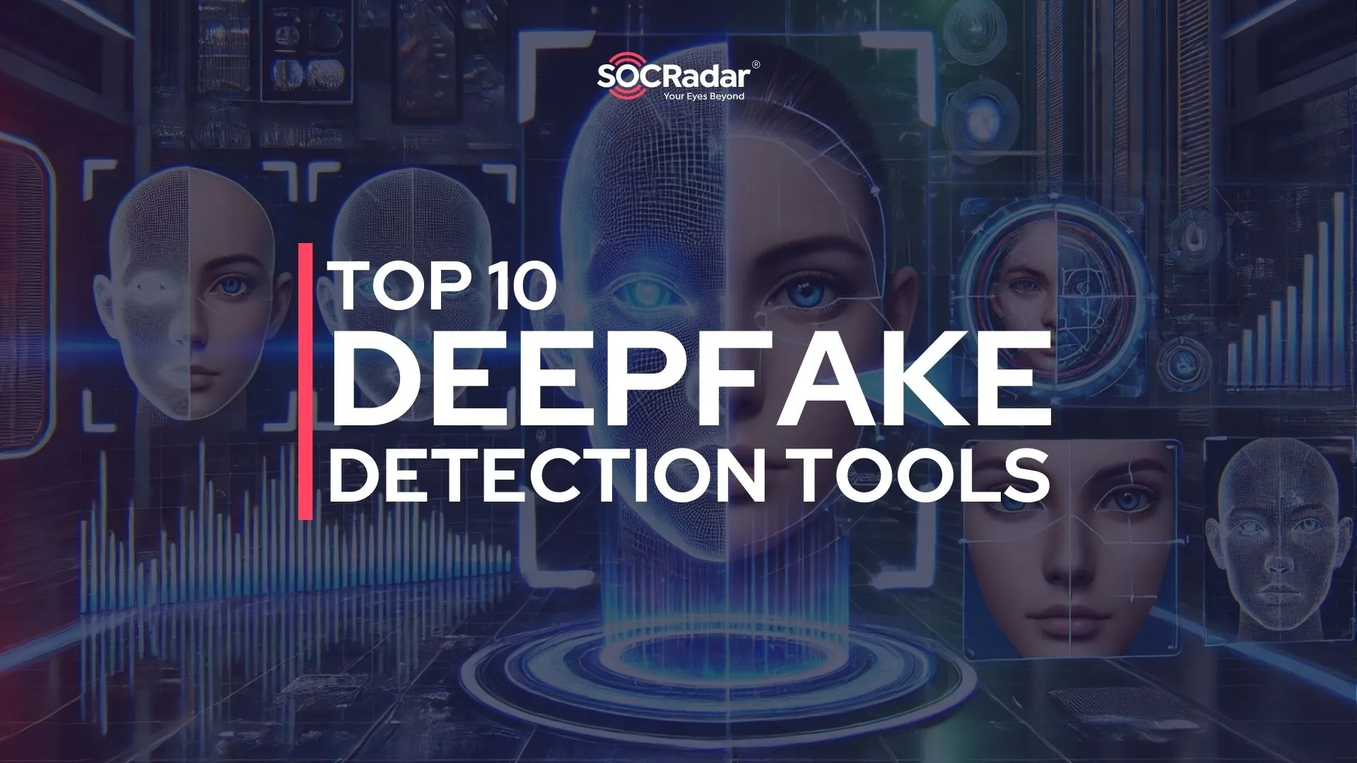 SOCRadar® Cyber Intelligence Inc. | Top 10 AI Deepfake Detection Tools to Combat Digital Deception in 2025