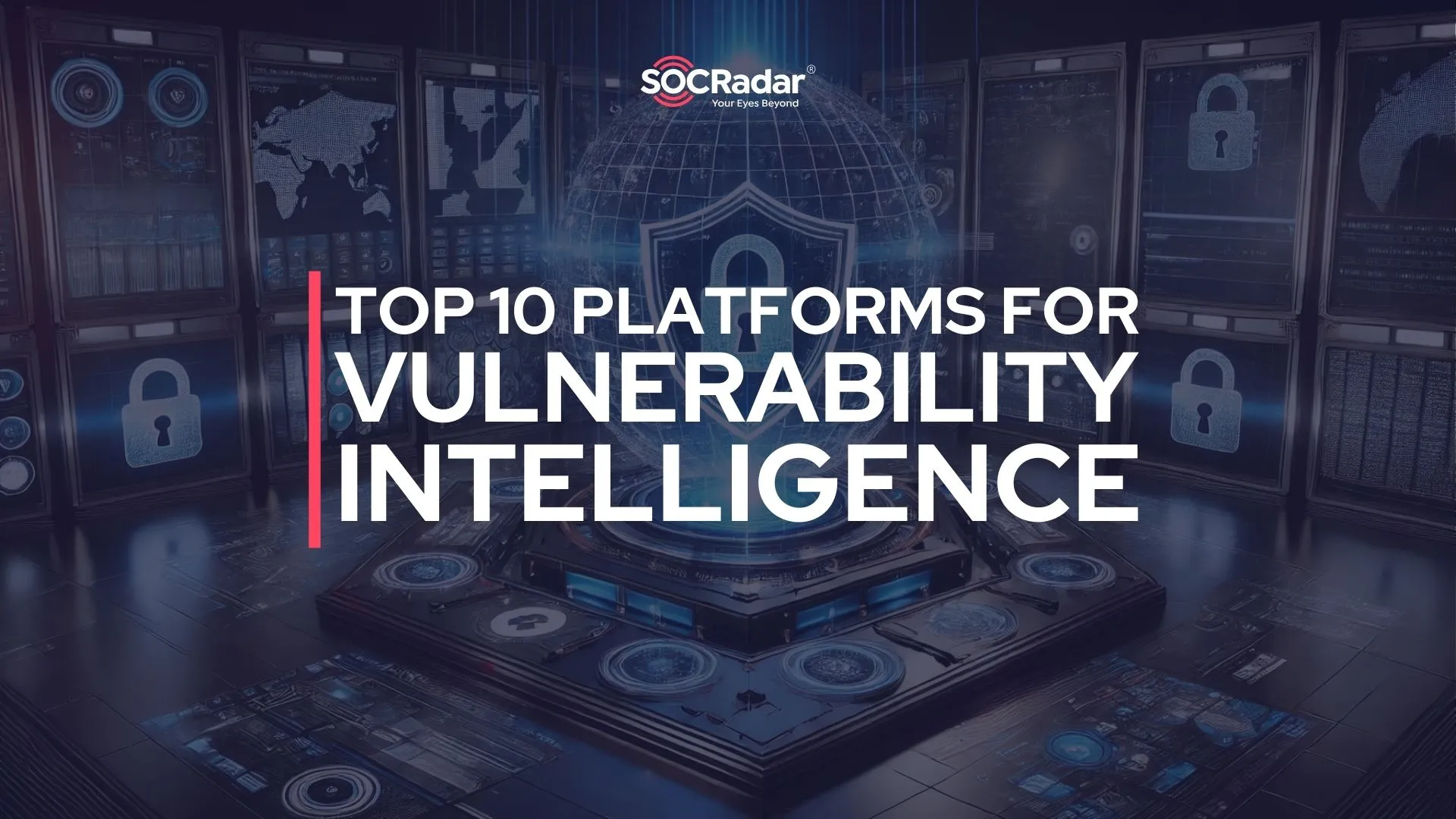 SOCRadar® Cyber Intelligence Inc. | Top 10 Free Vulnerability Intelligence Platforms