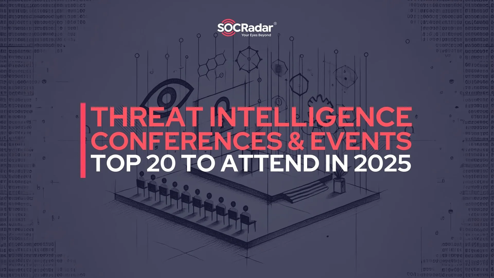 SOCRadar® Cyber Intelligence Inc. | Top 20 Cybersecurity Conferences and Events to Attend in 2025