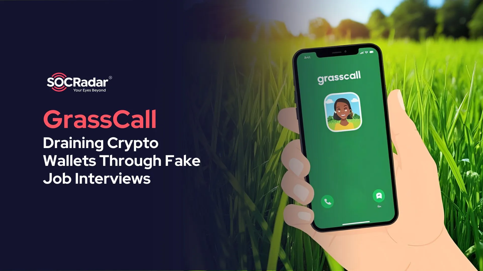 SOCRadar® Cyber Intelligence Inc. | GrassCall: The Malware Draining Crypto Wallets Through Fake Job Interviews