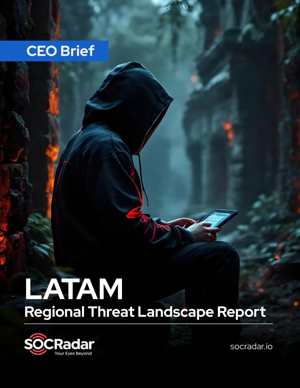 SOCRadar® Cyber Intelligence Inc. | LATAM Regional Threat Landscape Report’s CEO Brief