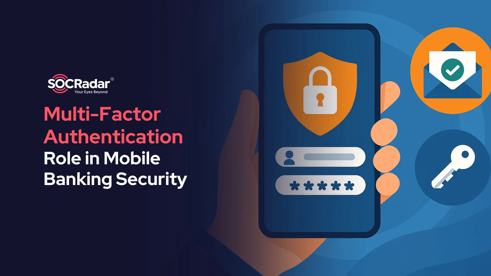 SOCRadar® Cyber Intelligence Inc. | The Role of Multi-Factor Authentication in Mobile Banking Security