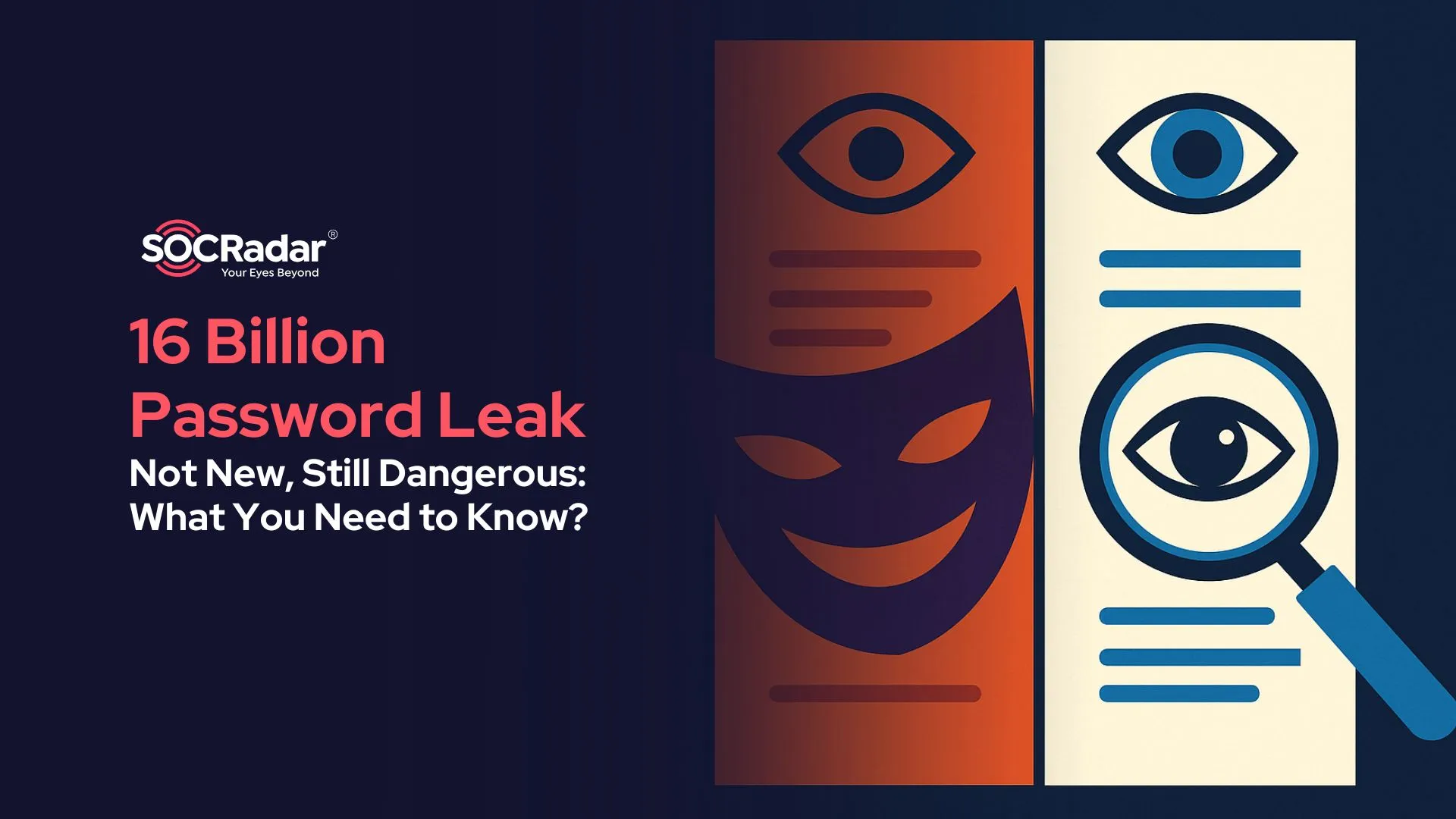 SOCRadar® Cyber Intelligence Inc. | 16 Billion Password Leak, Not New, Still Dangerous: What You Need to Know?
