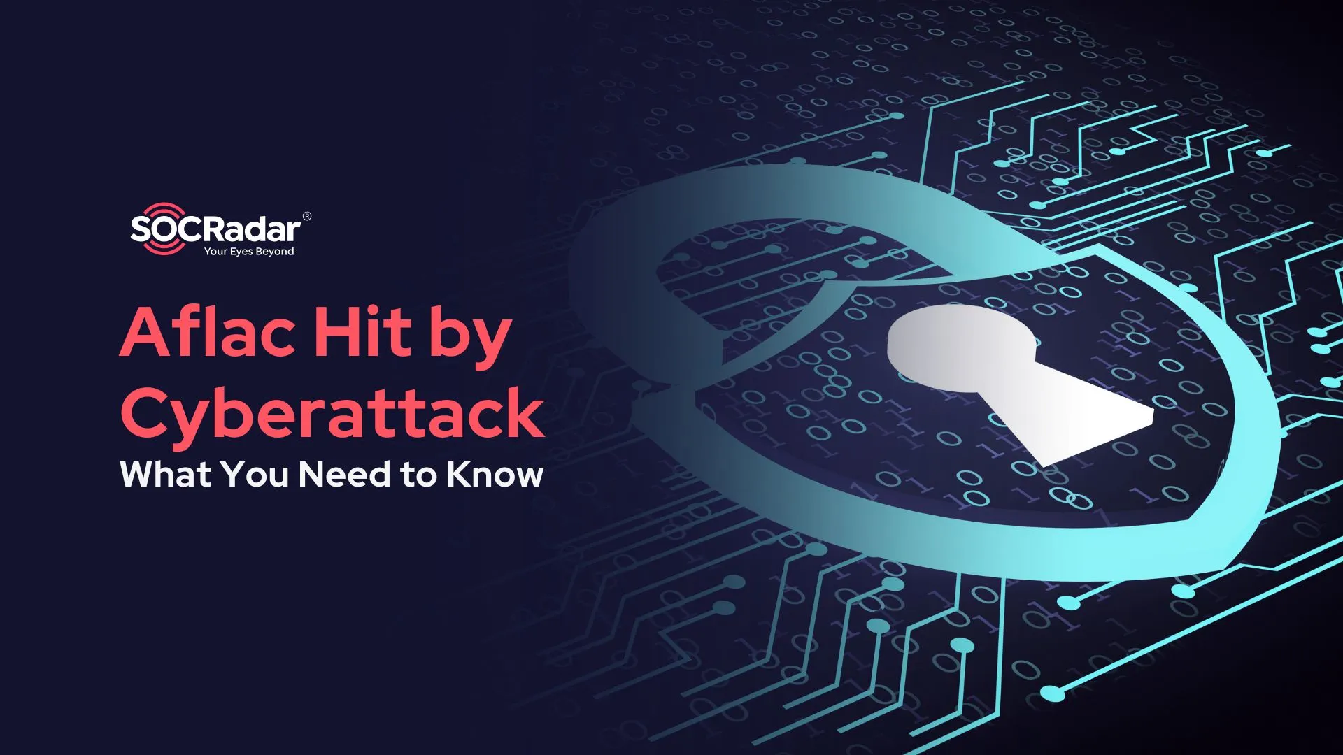 SOCRadar® Cyber Intelligence Inc. | Aflac Hit by Cyberattack: What You Need to Know About the Breach