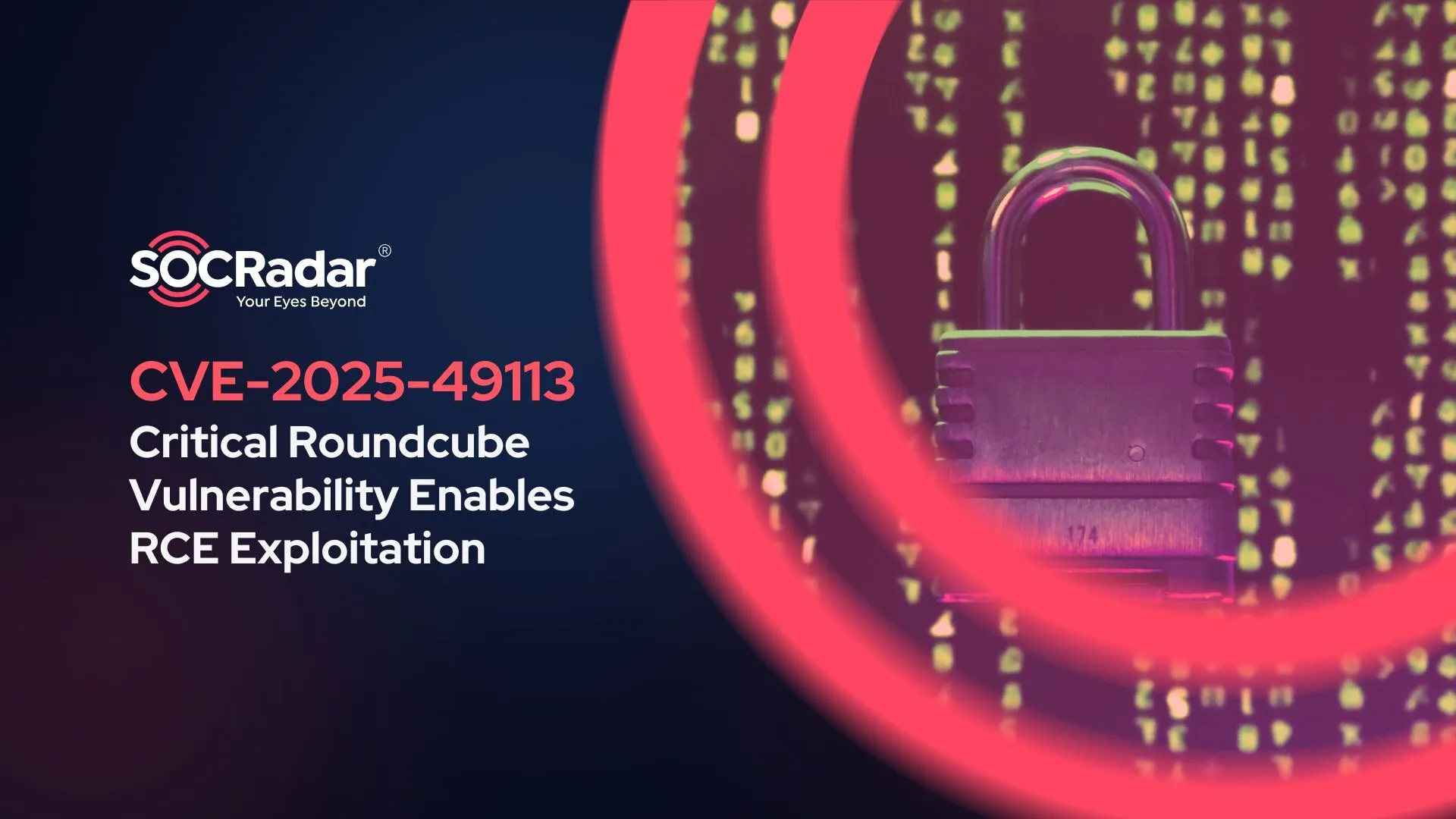 SOCRadar® Cyber Intelligence Inc. | CVE-2025-49113: Critical Roundcube Vulnerability Enables RCE Exploitation
