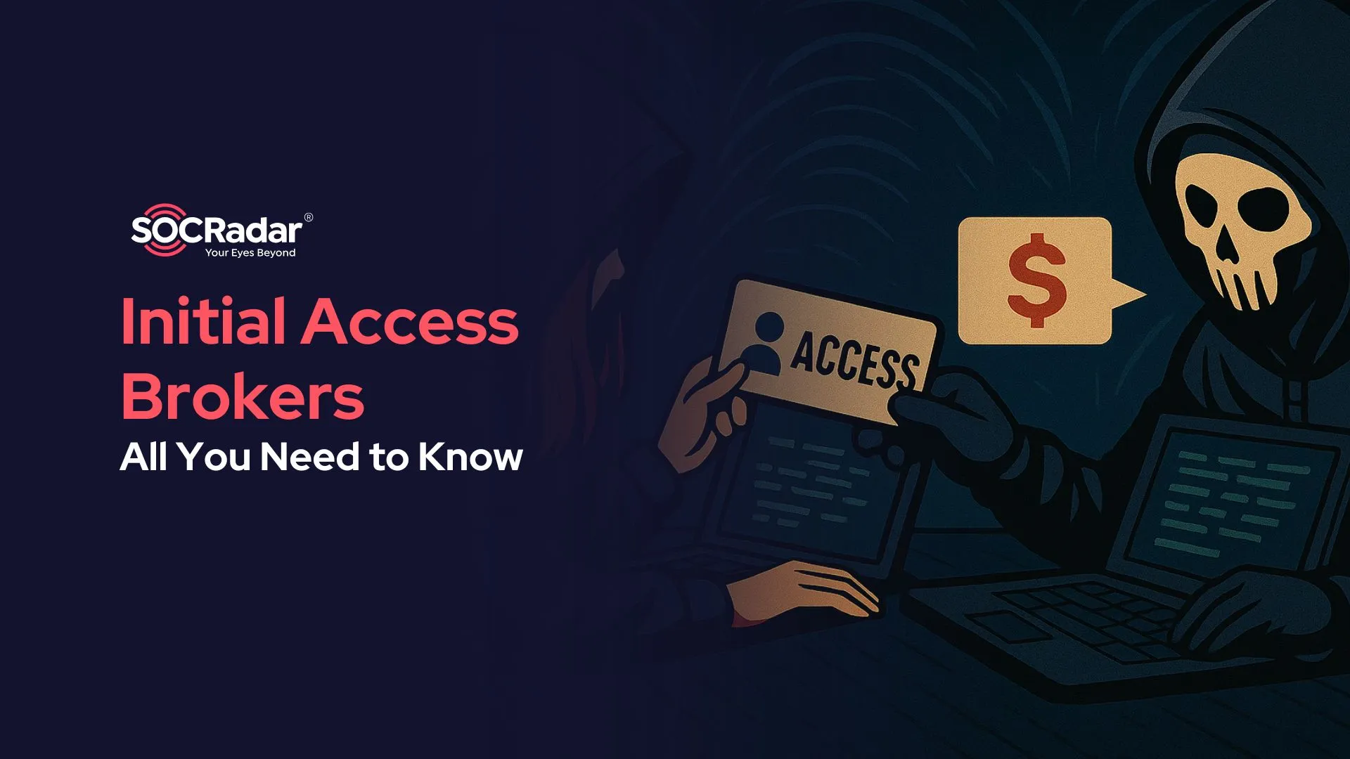 SOCRadar® Cyber Intelligence Inc. | What Are Initial Access Brokers (IABs)?
