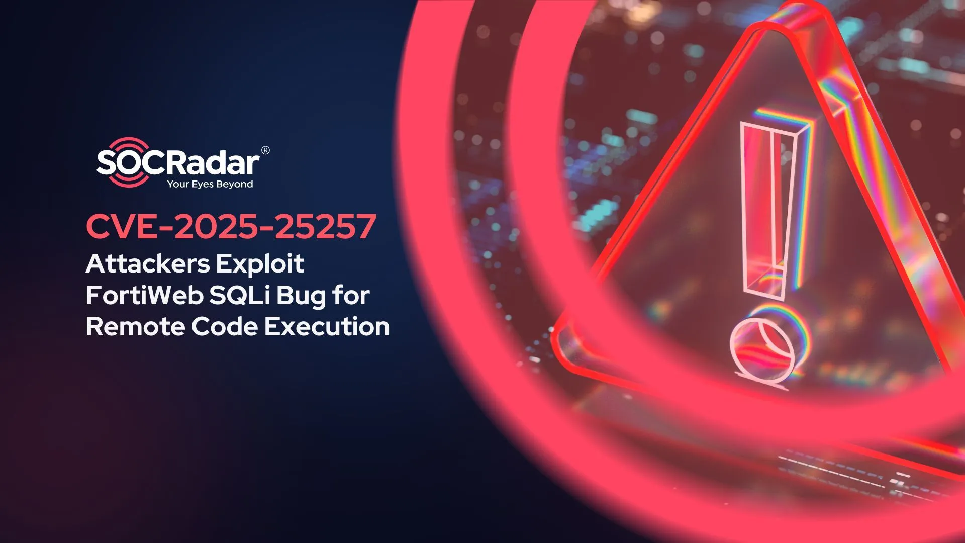 SOCRadar® Cyber Intelligence Inc. | CVE-2025-25257: Attackers Exploit FortiWeb SQL Injection Bug for Remote Code Execution