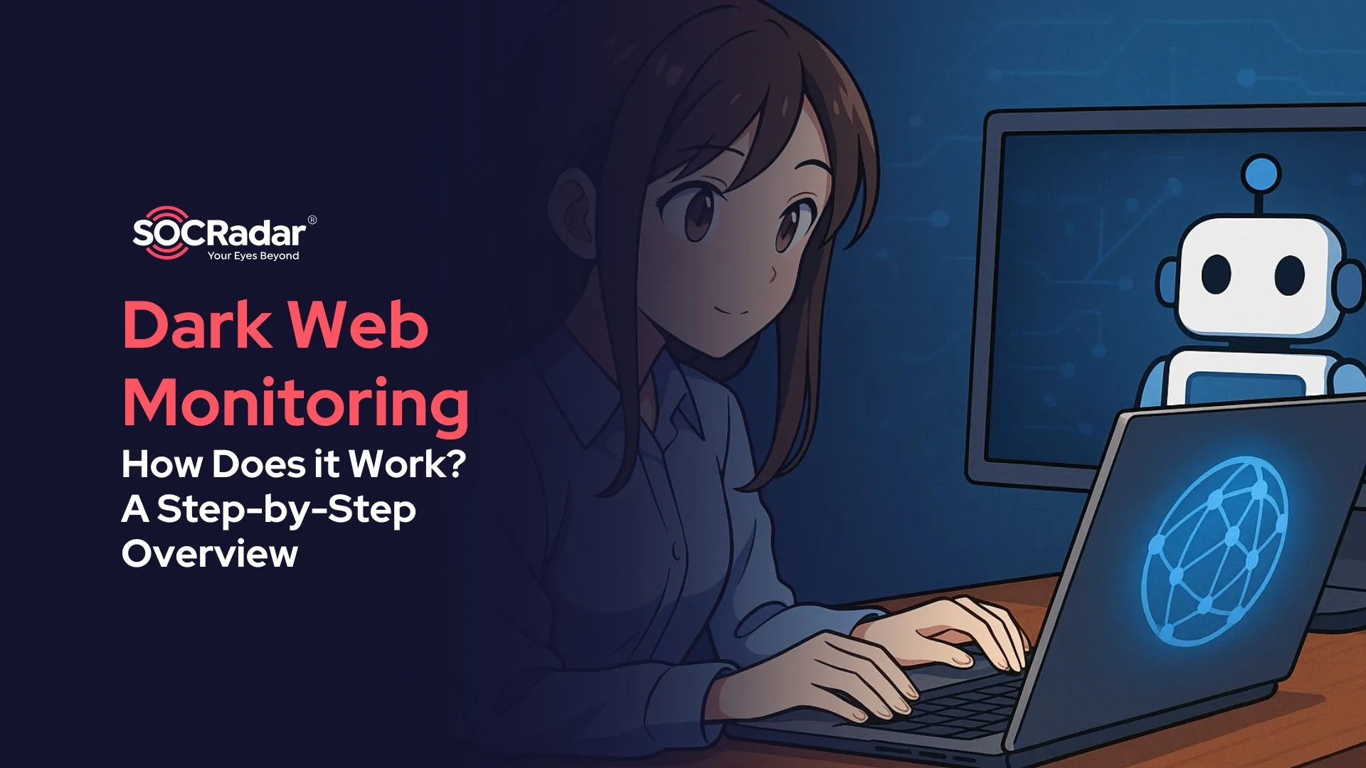 SOCRadar® Cyber Intelligence Inc. | How Does Dark Web Monitoring Work? A Step-by-Step Overview