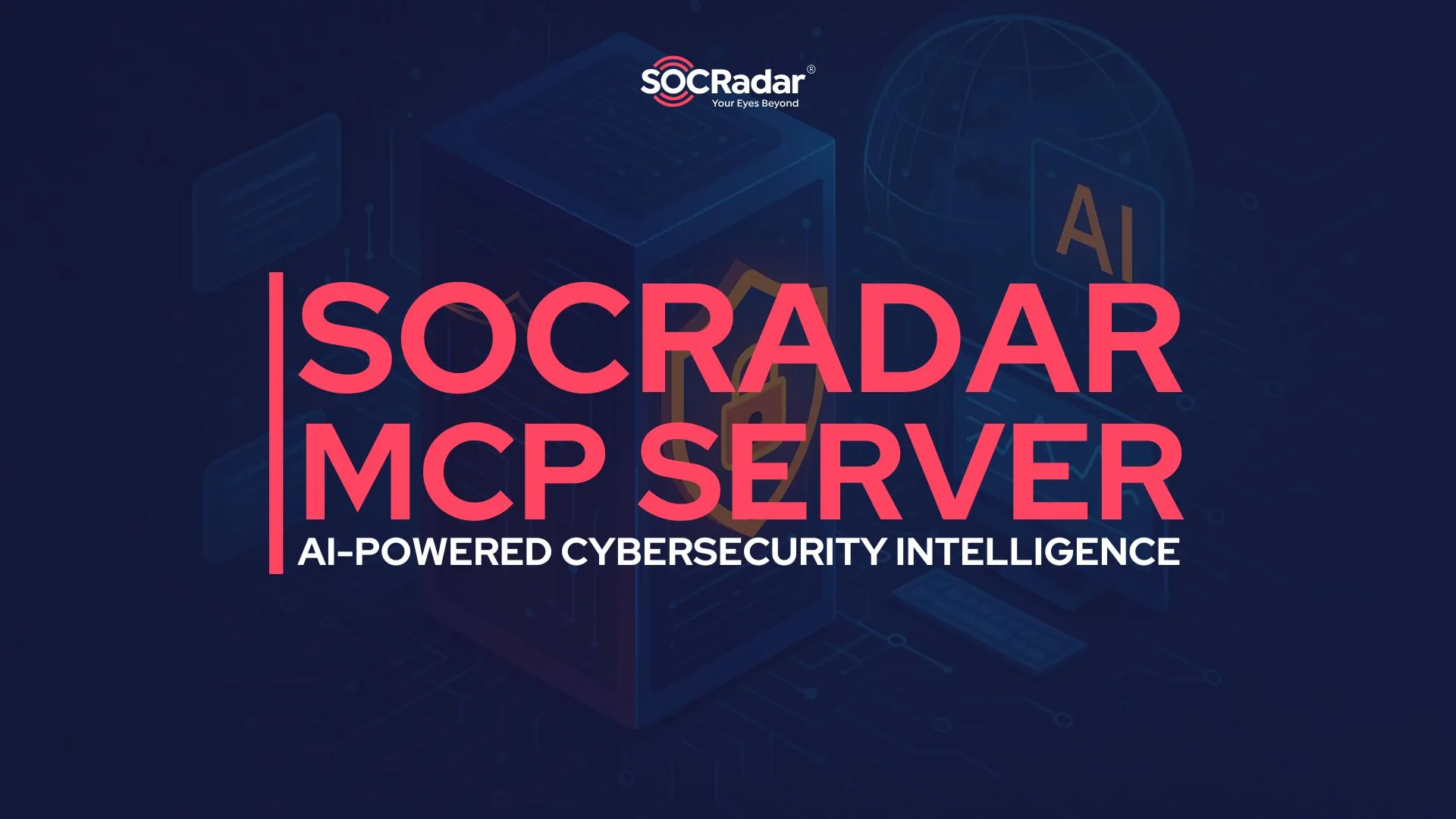 SOCRadar® Cyber Intelligence Inc. | Introducing SOCRadar MCP Server: AI-Powered Cybersecurity Intelligence for Enterprises