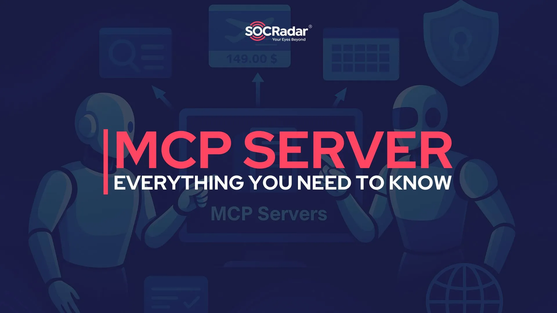 SOCRadar® Cyber Intelligence Inc. | MCP Servers: Everything You Need to Know