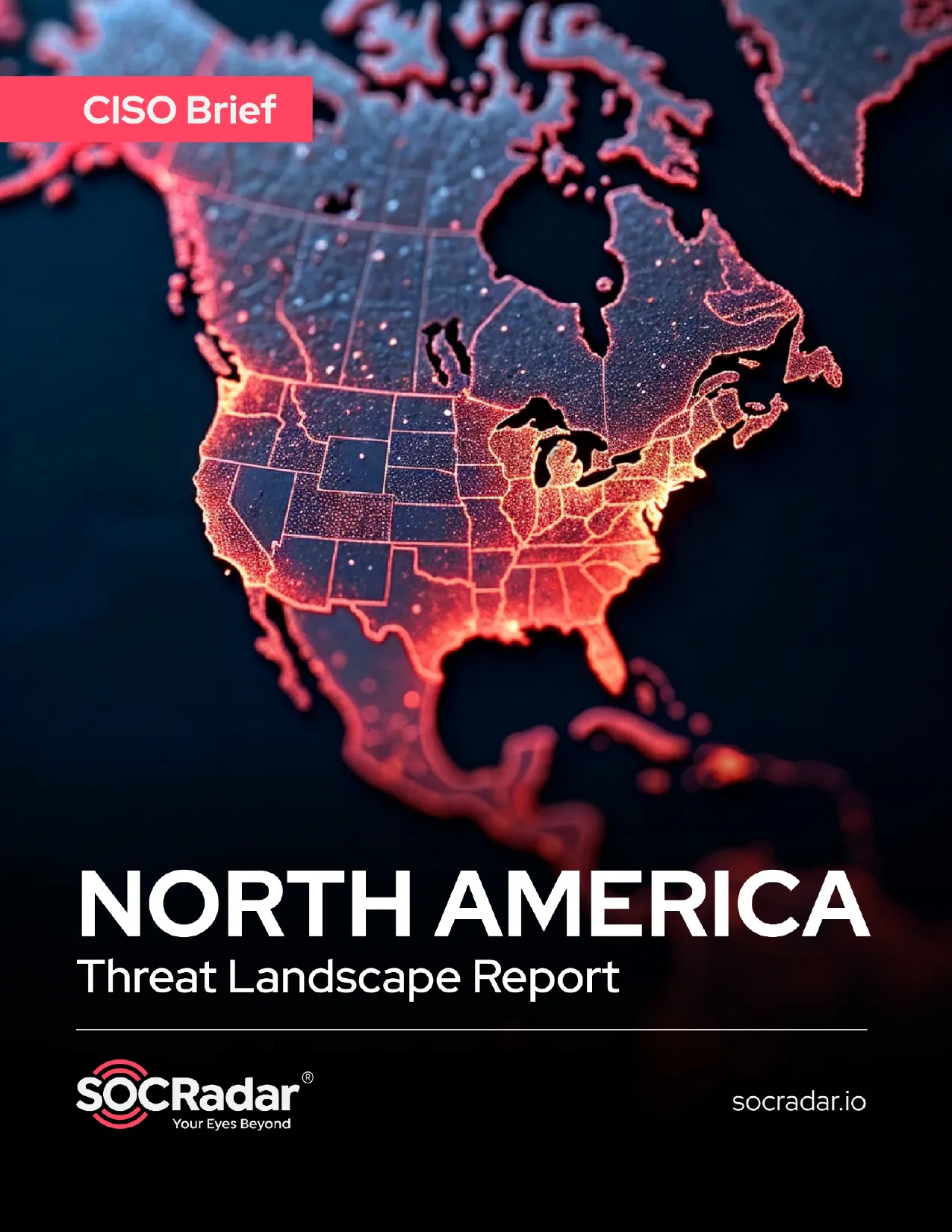 SOCRadar® Cyber Intelligence Inc. | North America Threat Landscape Report’s CISO Brief