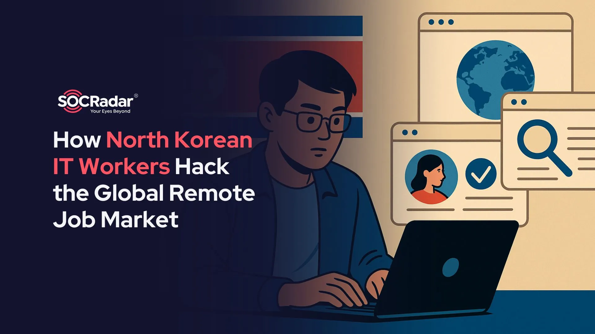 How Are North Korean IT Workers Hacking the Global Remote Job Market?