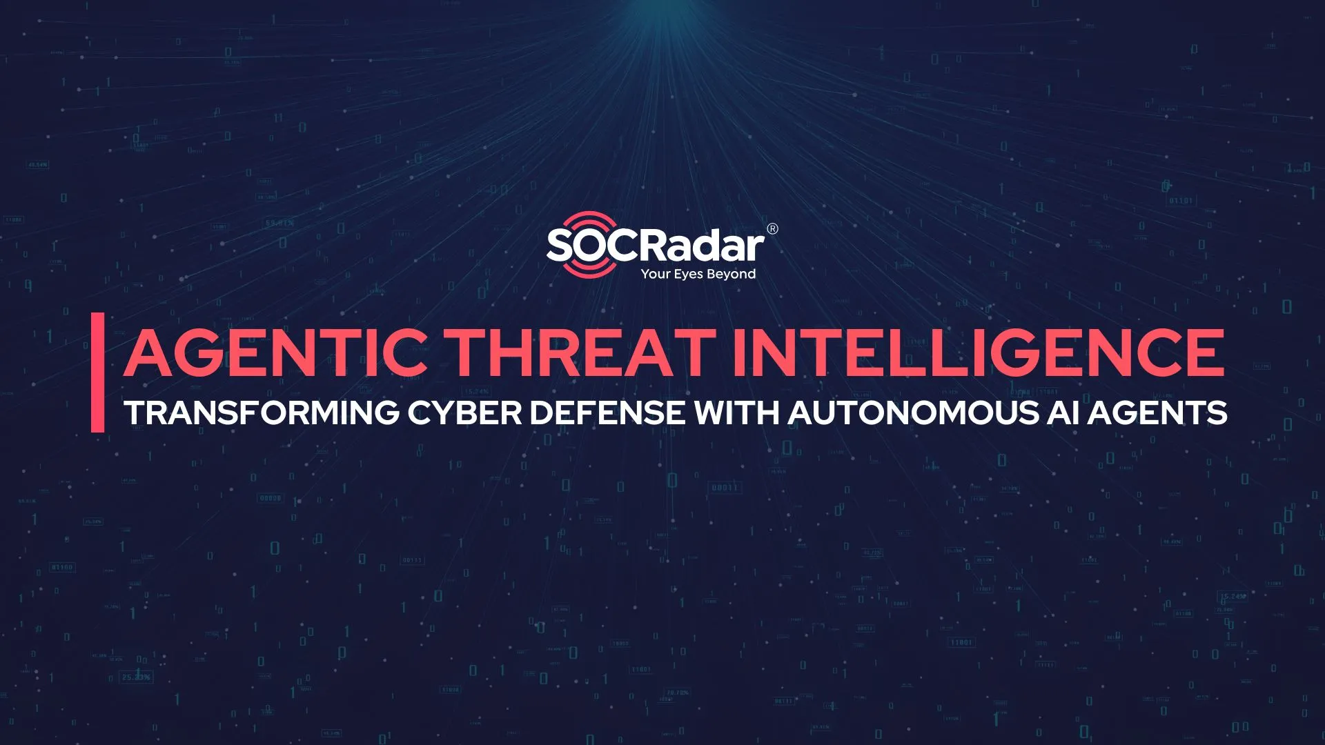 SOCRadar® Cyber Intelligence Inc. | SOCRadar Launches Agentic Threat Intelligence: Transforming Cyber Defense with Autonomous AI Agents