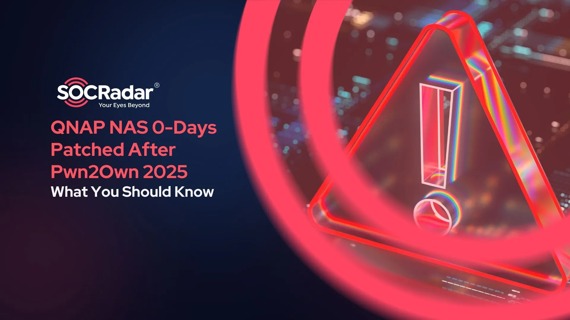 SOCRadar® Cyber Intelligence Inc. | Severe QNAP NAS Zero-Day Flaws Patched After Pwn2Own 2025: What You Should Know