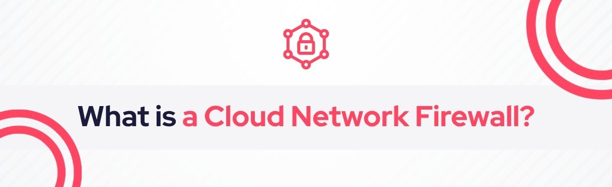 SOCRadar® Cyber Intelligence Inc. | Cloud Network Firewall