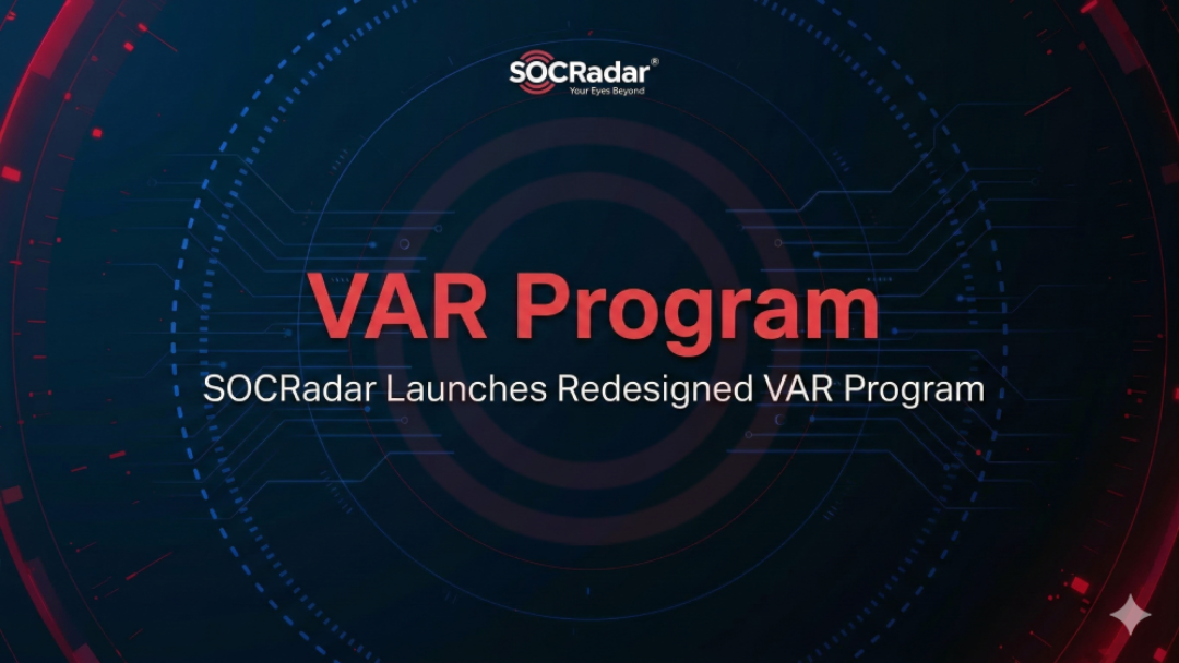 SOCRadar® Cyber Intelligence Inc. | SOCRadar Launches Redesigned VAR Program