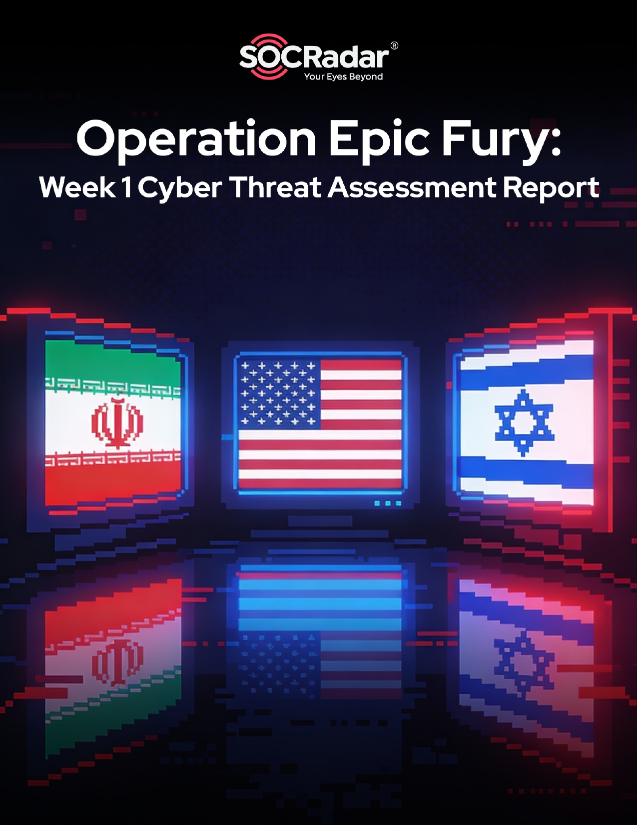 SOCRadar® Cyber Intelligence Inc. | Operation Epic Fury Week 1 Cyber Threat Assessment Report