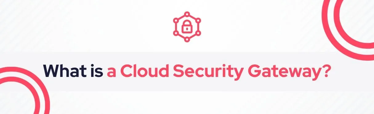 SOCRadar® Cyber Intelligence Inc. | Cloud Security Gateway