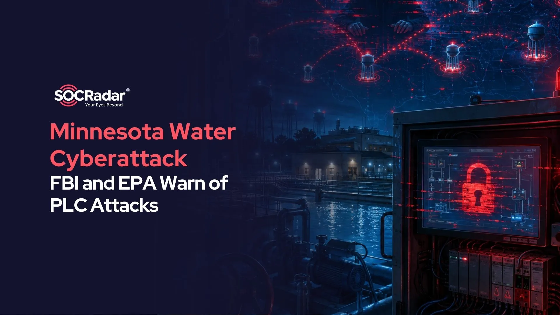SOCRadar® Cyber Intelligence Inc. | Minnesota Water Cyberattack: FBI and EPA Warn of PLC Attacks Across Seven States