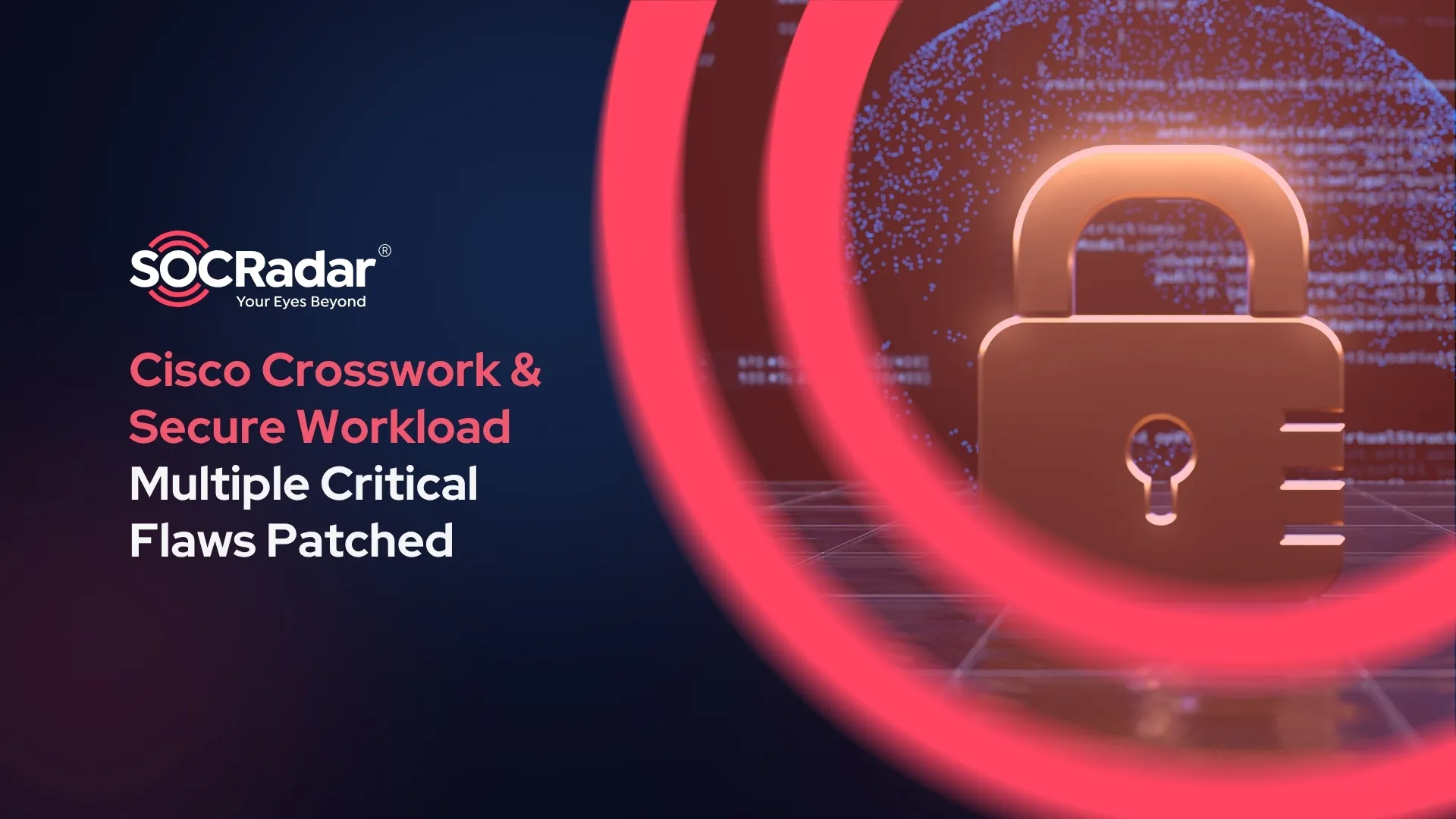 SOCRadar® Cyber Intelligence Inc. | Cisco Crosswork, Secure Workload CVEs Patched
