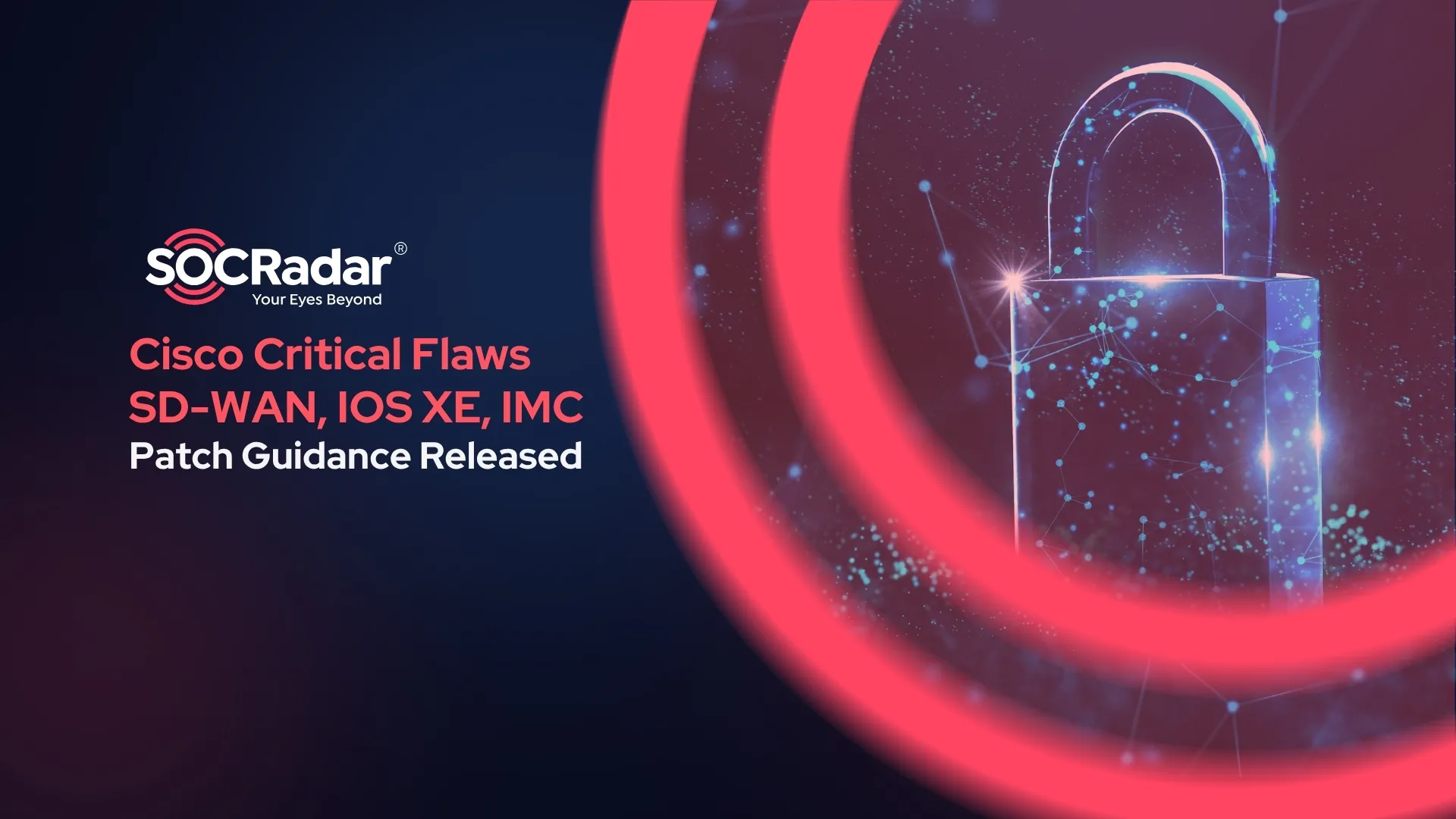 SOCRadar® Cyber Intelligence Inc. | Cisco Catalyst SD-WAN and IOS XE: Critical Flaws Fixed