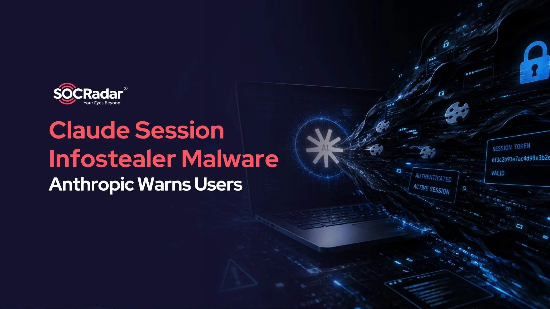 SOCRadar® Cyber Intelligence Inc. | Anthropic Links Claude Session Theft to Infostealer Malware