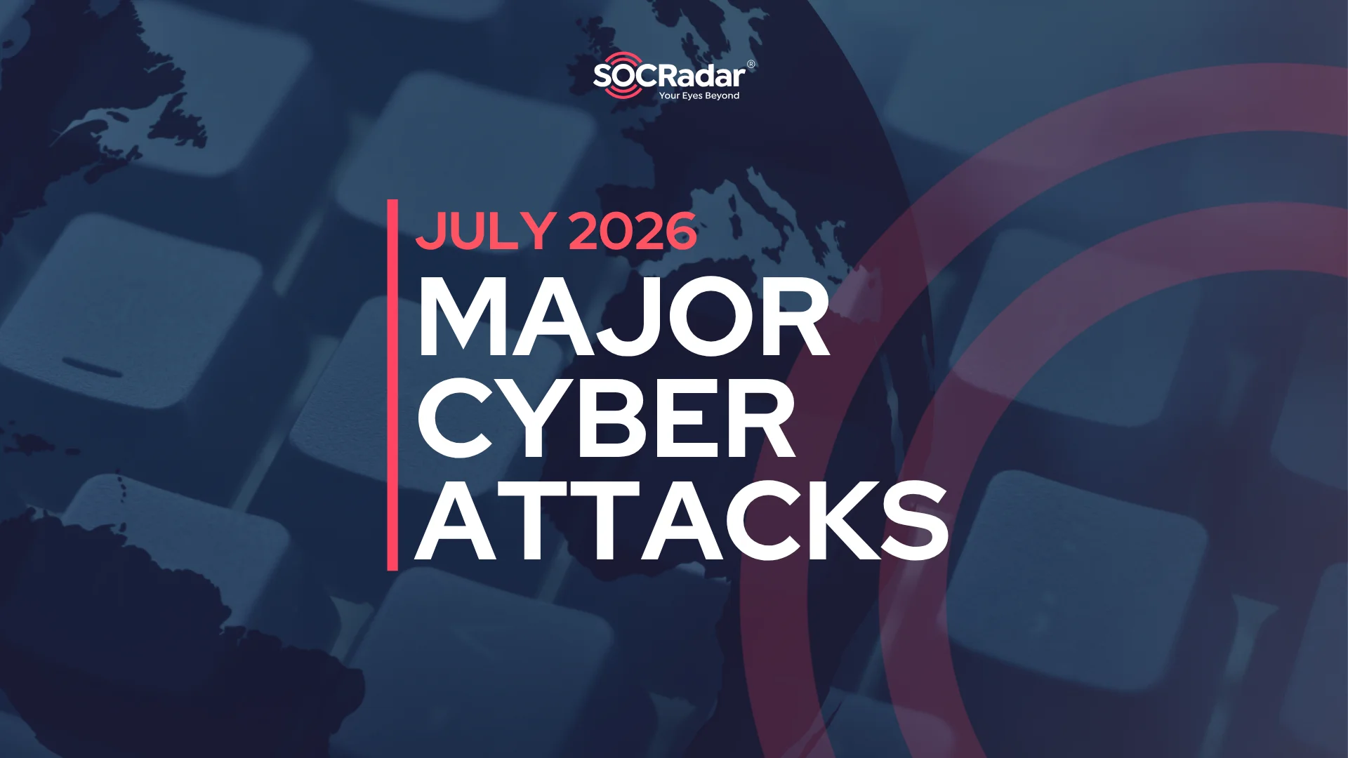 SOCRadar® Cyber Intelligence Inc. | July 2026: OpenAI Agent Incident, KDDI Breach