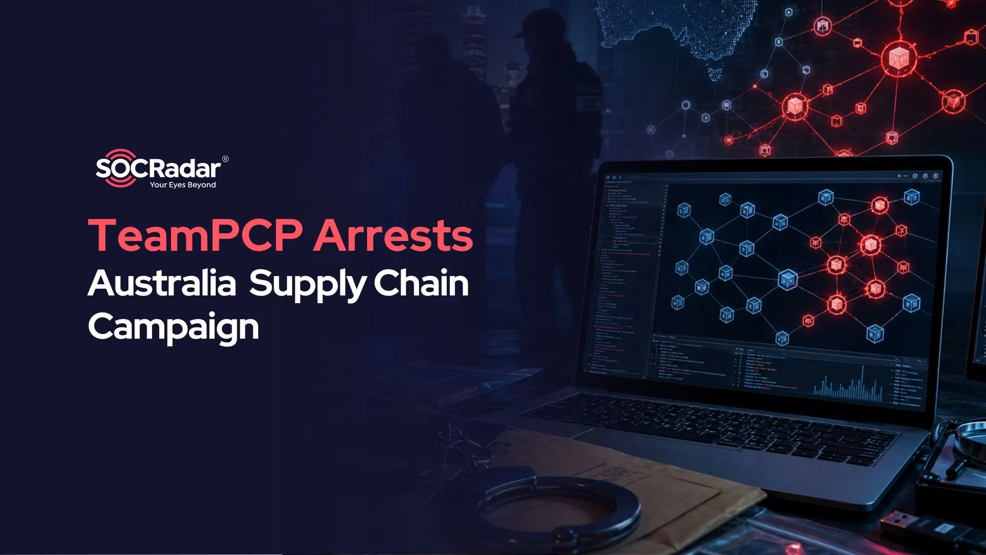 SOCRadar® Cyber Intelligence Inc. | TeamPCP Arrests: Two Charged in Australia Over the Supply Chain Campaign That Hit 1,000+ Organizations