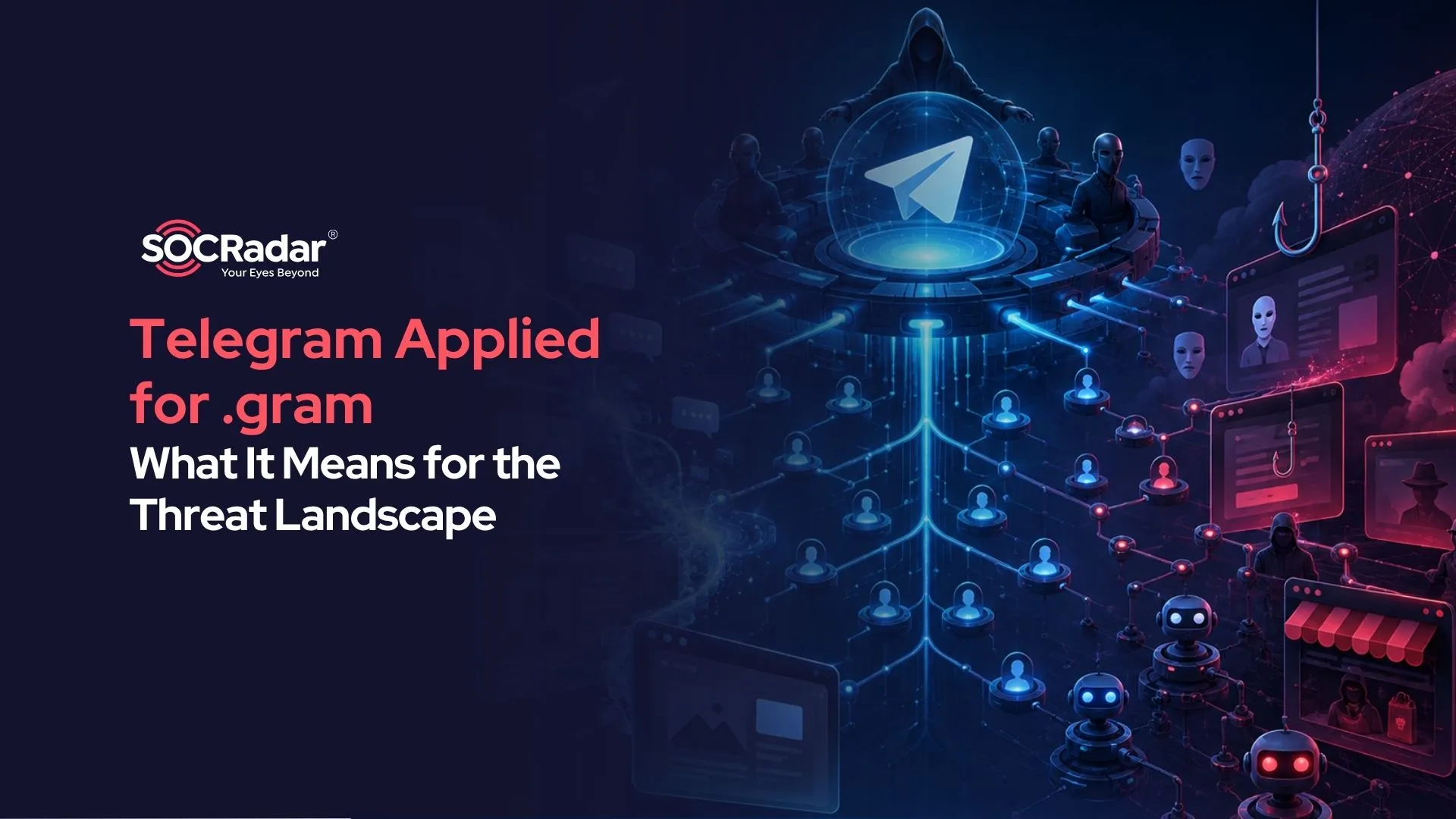SOCRadar® Cyber Intelligence Inc. | Telegram Applied for .gram: What It Means for the Threat Landscape
