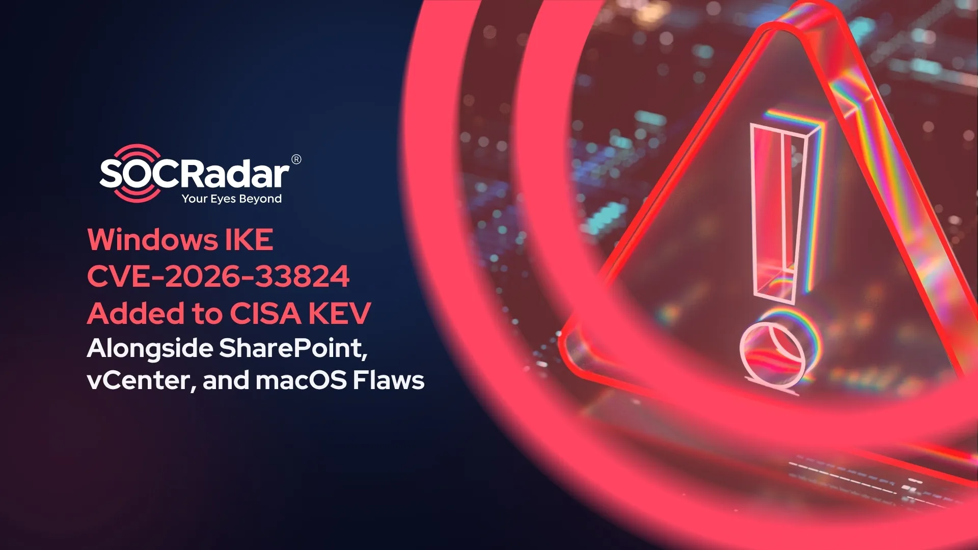 SOCRadar® Cyber Intelligence Inc. | Windows IKE CVE-2026-33824 Added to CISA KEV