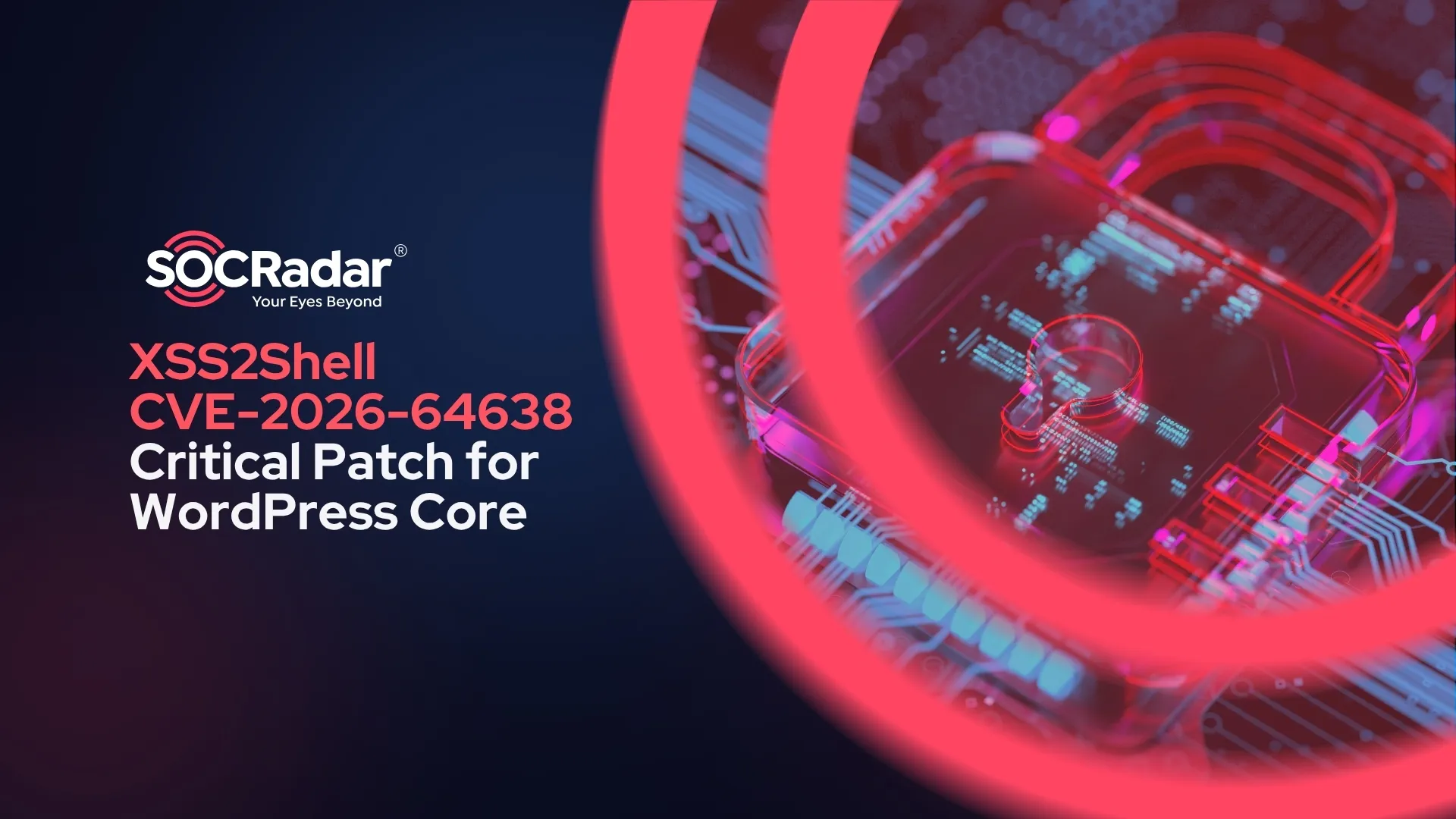SOCRadar® Cyber Intelligence Inc. | XSS2Shell (CVE-2026-64638): Patch WordPress Now